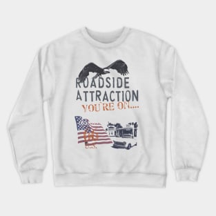 Roadside Attraction You Are On Crewneck Sweatshirt